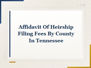Tennessee Affidavit of Heirship Filing Fees by County