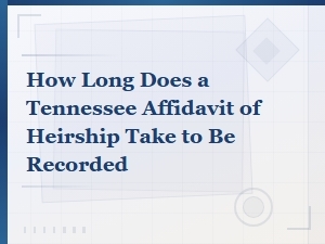 Tennessee Affidavit of Heirship Recording Timeline