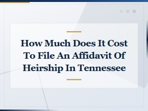 Tennessee Affidavit of Heirship Filing Costs