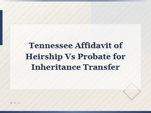 Tennessee Affidavit of Heirship vs Probate Requirements