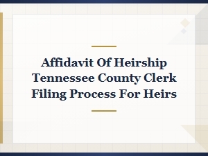 Filing an Affidavit of Heirship with a Tennessee County Clerk
