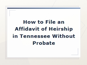 Tennessee Affidavit of Heirship: Documents Needed