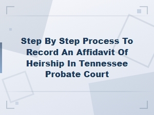 How to Record an Affidavit of Heirship in Tennessee Court