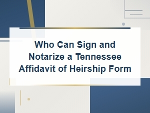 Who Signs a Tennessee Affidavit of Heirship